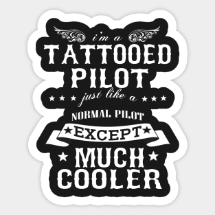 I’M A Tattooed Pilot Just Like A Normal Pilot Except Much Cooler Sticker